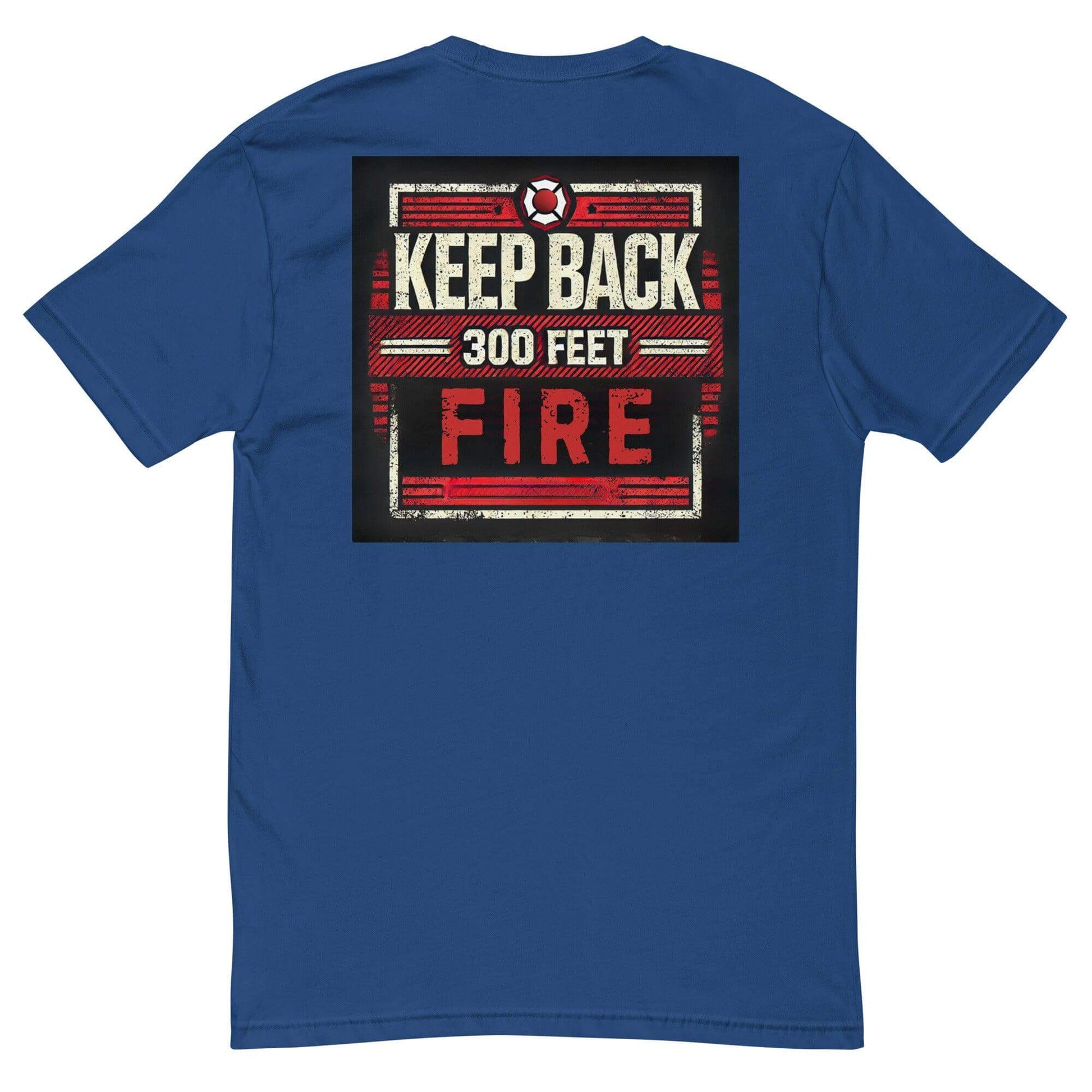 Short sleeve blue t-shirt featuring a "Keep Back 300 Feet Fire" graphic, perfect for firefighter apparel and gifts.