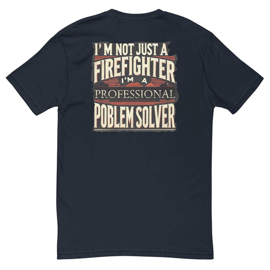 Back view of a firefighter t-shirt with "I'm not just a firefighter, I'm a professional problem solver" text design.